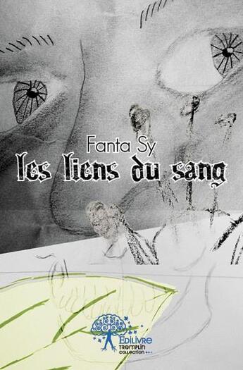 Couverture du livre « Les liens du sang » de Fanta Sy aux éditions Edilivre