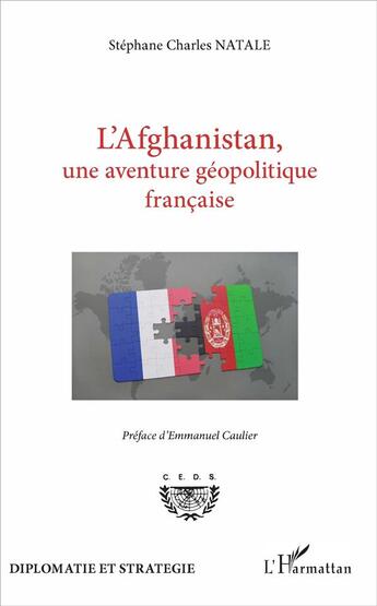 Couverture du livre « L'Afghanistan, une aventure géopolitique française » de Stephane Charles Natale aux éditions L'harmattan