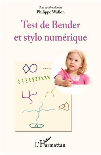 Couverture du livre « Test de bender et stylo numérique » de Philippe Wallon aux éditions L'harmattan