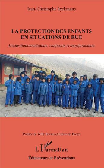 Couverture du livre « La protection des enfants en situation de rue ; desinstitutionnalisation, confusion et transformation » de Jean-Christophe Ryckmans aux éditions L'harmattan