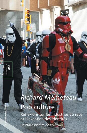 Couverture du livre « Pop culture ; réflexions sur les industries du rêve et l'invention des identités » de Richard Memeteau aux éditions La Decouverte