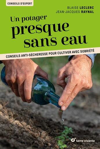 Couverture du livre « Un potager presque sans eau : Conseils anti-sécheresse pour cultiver avec sobriété » de Blaise Leclerc et Jean-Jacques Raynal aux éditions Terre Vivante