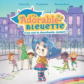 Couverture du livre « Adorable bleuette Tome 1 : c'est moi la chouchoute, compris ? » de Pierre Joly et Virapheuille aux éditions Editions Splash Splash!