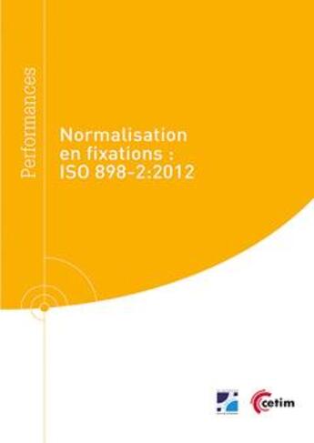 Couverture du livre « Normalisation en fixations : ISO 898-2:2012 » de Christophe Delcher aux éditions Cetim