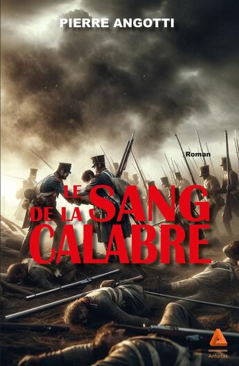 Couverture du livre « Le sang de la calabre » de Pierre Angotti aux éditions Anfortas