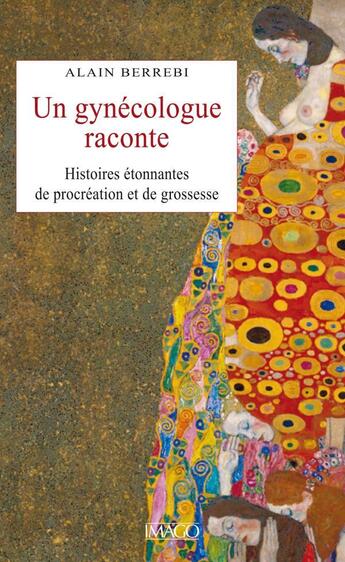 Couverture du livre « Un gynécologue raconte : histoires étonnantes de procréation et de grossesse » de Alain Berrebi aux éditions Imago