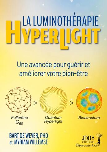 Couverture du livre « La Luminothérapie Hyperlight : Une avancée pour guérir et améliorer votre bien-être » de Bart De Wever et Myriam Willemse aux éditions Jdh