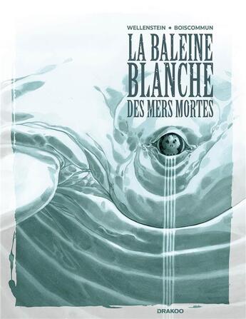 Couverture du livre « La baleine blanche des mers mortes » de Olivier Boiscommun et Aurelie Wellenstein aux éditions Drakoo