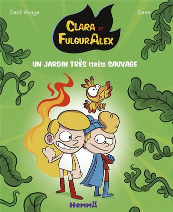 Couverture du livre « Clara et FulgurAlex Tome 6 : un jardin très (très) sauvage » de Sess et Anaya Santi aux éditions Hemma