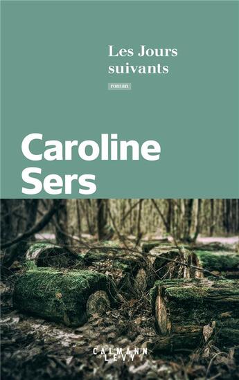 Couverture du livre « Les jours suivants » de Caroline Sers aux éditions Calmann-levy