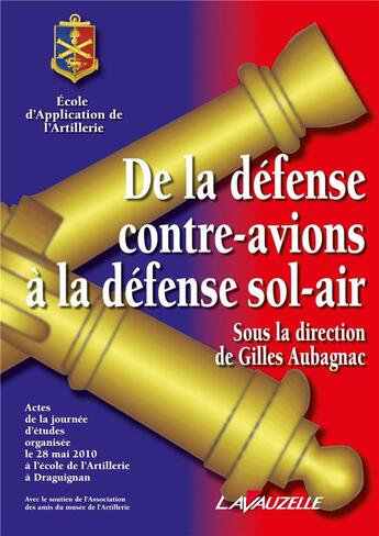 Couverture du livre « De la defense contre-avions a la defense sol-air - acte de la journee d'etudes organisee le 28 mai 2 » de Gilles Aubagnac aux éditions Lavauzelle