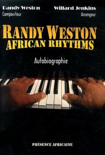 Couverture du livre « Randy Weston ; african rhythms » de Randy Weston et Willard Jenkins aux éditions Presence Africaine