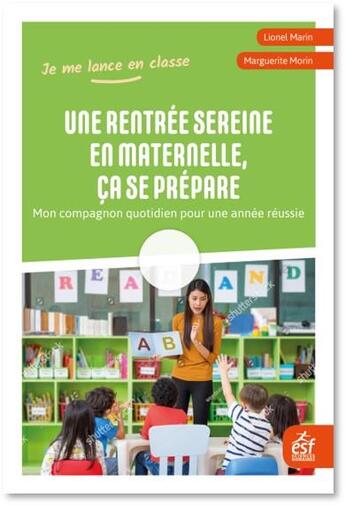 Couverture du livre « Une rentrée sereine en maternelle, ça se prépare ; mon compagnon quotidien pour une année réussie » de Lionel Marin et Marguerite Morin aux éditions Esf