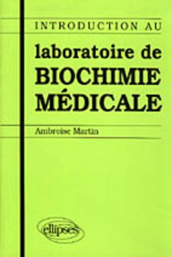 Couverture du livre « Introduction au laboratoire de biochimie medicale » de Martin Ambroise aux éditions Ellipses
