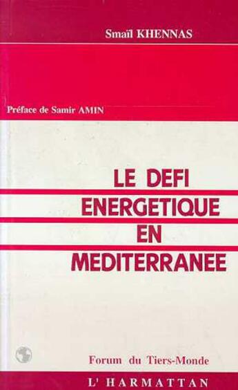 Couverture du livre « Le défi énergétique en Méditerranée » de Smaïl Khennas aux éditions L'harmattan