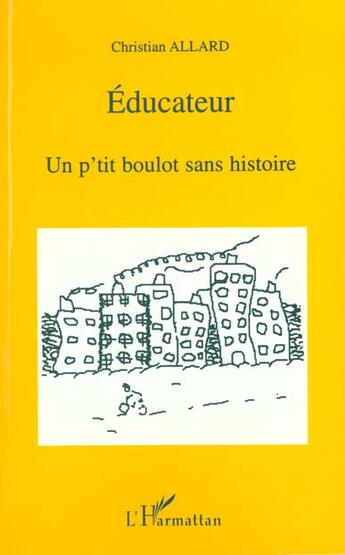 Couverture du livre « Éducateur, un p'tit boulot sans histoire » de Christian Allard aux éditions L'harmattan