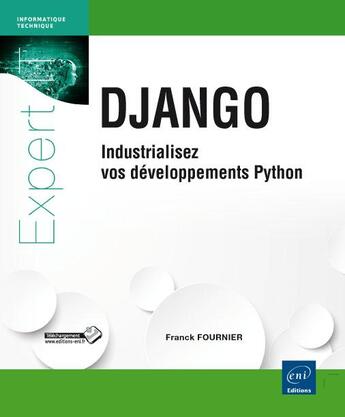 Couverture du livre « Django ; industrialisez vos développements Python » de Franck Fournier aux éditions Eni