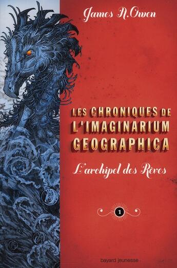 Couverture du livre « Les chroniques de l'imaginarium geographica t.1 ; l'archipel des rêves » de James A. Owen aux éditions Bayard Jeunesse