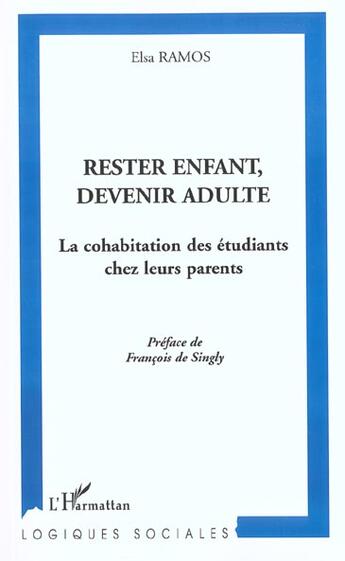 Couverture du livre « RESTER ENFANT, DEVENIR ADULTE : La cohabitation des étudiants chez leurs parents » de Elsa Ramos aux éditions L'harmattan