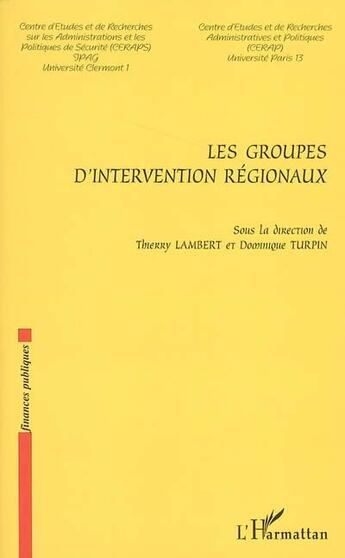 Couverture du livre « Les groupes d'intervention régionaux » de Thierry Lambert aux éditions L'harmattan