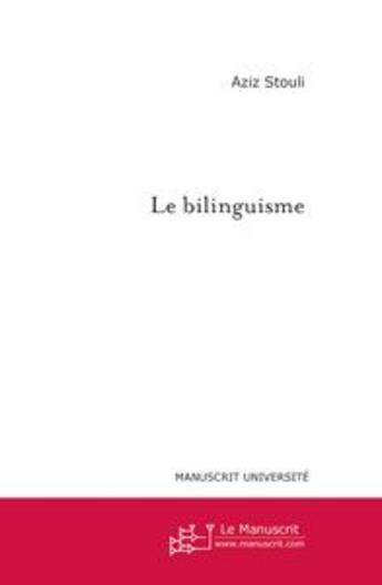 Couverture du livre « Le bilinguisme » de Aziz Stouli aux éditions Le Manuscrit