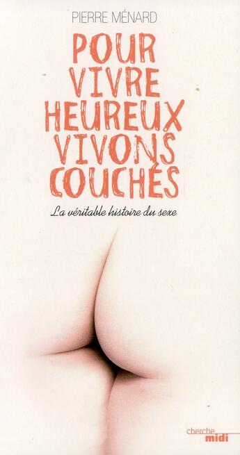 Couverture du livre « Pour vivre heureux vivons couchés » de Pierre Menard aux éditions Cherche Midi