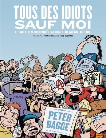 Couverture du livre « Tous des idiots sauf moi ; et autres considérations du même ordre ; 10 ans de journalisme en bande dessinée » de Peter Bagge aux éditions Delcourt