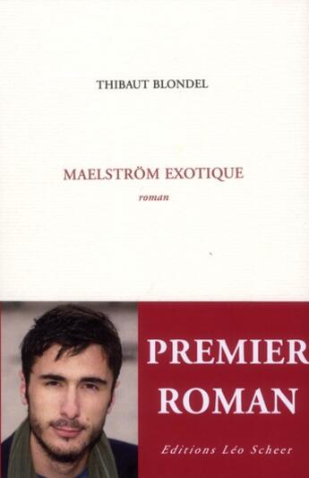 Couverture du livre « Maëlstrom exotique » de Thibaut Blondel aux éditions Leo Scheer