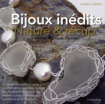 Couverture du livre « Bijoux inédits ; nature et récup ; matériaux, techniques, inspiration » de Sarah Drew et Tom Barker aux éditions De Saxe