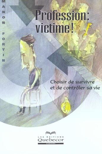 Couverture du livre « Profession : Victime ! » de Pierre Fortin aux éditions Quebecor