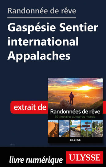 Couverture du livre « Randonnée de rêve - Gaspésie Sentier international Appalaches » de  aux éditions Ulysse