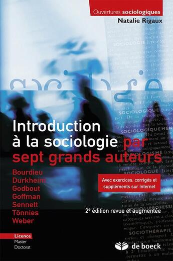 Couverture du livre « Introduction à la sociologie par sept grands auteurs ; avec exercices, corrigés et suppléments sur Internet (2e édition) » de Natalie Rigaux aux éditions De Boeck Superieur