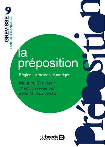 Couverture du livre « La préposition ; règles, exercices et corrigés (7e édition) » de Irene M. Kalinowska et Maurice Grevisse aux éditions De Boeck Superieur