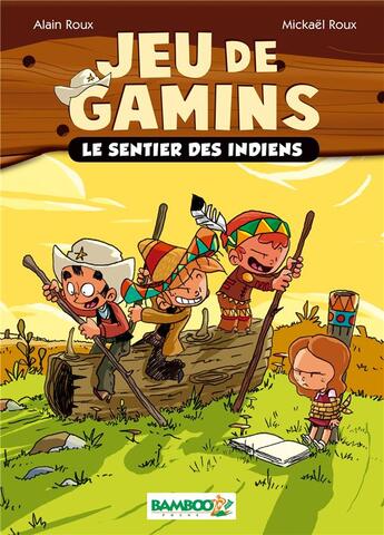 Couverture du livre « Jeu de gamins T.2 ; le sentier des indiens » de Alain Roux et Roux Mickael et Dawid aux éditions Bamboo