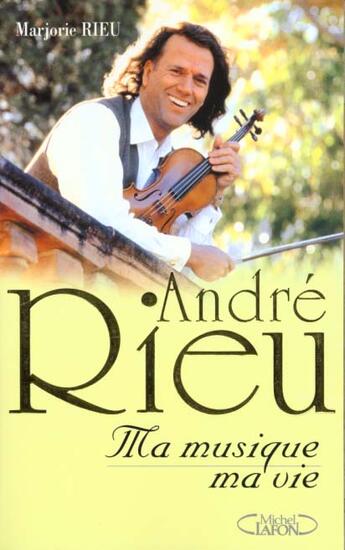 Couverture du livre « Ma Musique Ma Vie » de Andre Rieu aux éditions Michel Lafon