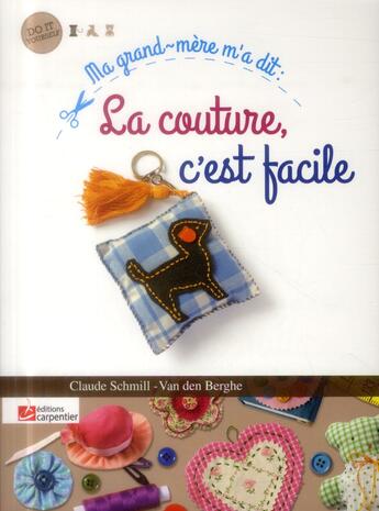 Couverture du livre « Ma grand-mère m'a dit... la couture c'est facile » de Claude Schmill-Van Den Berghe aux éditions Editions Carpentier