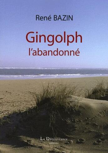 Couverture du livre « Gingolph, l'abandonné » de Rene Bazin aux éditions La Decouvrance