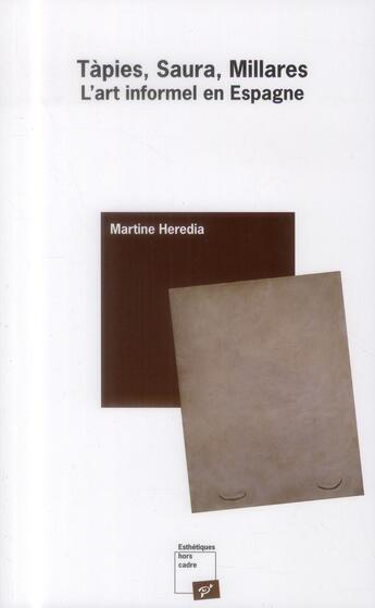 Couverture du livre « Tàpies, Saura, Millares ; l'art informel en Espagne » de Martine Heredia aux éditions Pu De Vincennes