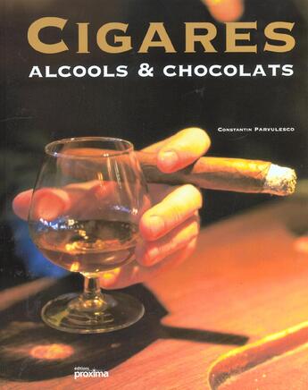 Couverture du livre « Cigares Alcools Et Chocolats » de Constantin Parvulesco aux éditions Proxima