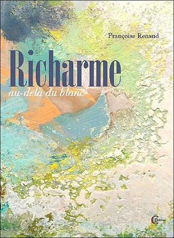 Couverture du livre « Richarme ; au-delà du blanc » de Renaud Francoise aux éditions Clc