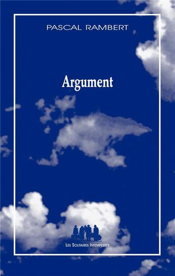 Couverture du livre « Argument » de Pascal Rambert aux éditions Solitaires Intempestifs