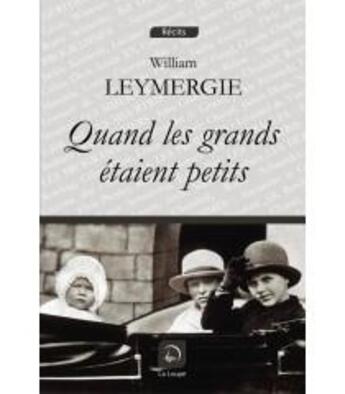 Couverture du livre « Quand les grands étaient petits » de William Leymergie aux éditions Editions De La Loupe