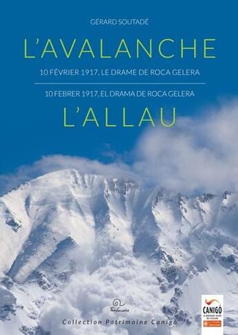 Couverture du livre « L'avalanche ; 10 février 1917, le drame de Roca Gelera ; l'allau ; 10 febrer 1917, la tragedia de Roca Gelera » de Gerard Soutade aux éditions Trabucaire