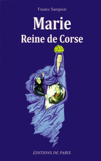 Couverture du livre « Marie, Reine de Corse » de France Sampieri aux éditions Editions De Paris