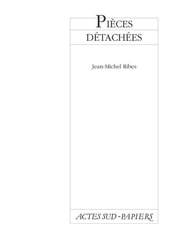 Couverture du livre « Pièces détachées » de Jean-Michel Ribes aux éditions Actes Sud-papiers