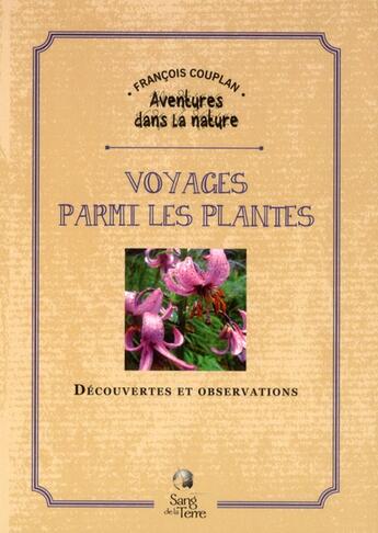 Couverture du livre « Voyages parmi les plantes ; découvertes et observations » de Francois Couplan aux éditions Sang De La Terre