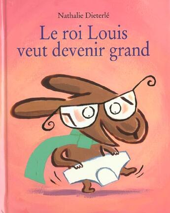 Couverture du livre « Roi louis veut devenir grand (le) » de Nathalie Dieterle aux éditions Kaleidoscope