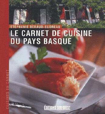 Couverture du livre « Le carnet de cuisine du pays basque » de Stephanie Beraud-Sudreau aux éditions Sud Ouest Editions