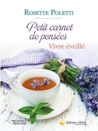 Couverture du livre « Petit carnet de pensées ; vivre éveillé » de Rosette Poletti aux éditions Editions Du Belvedere