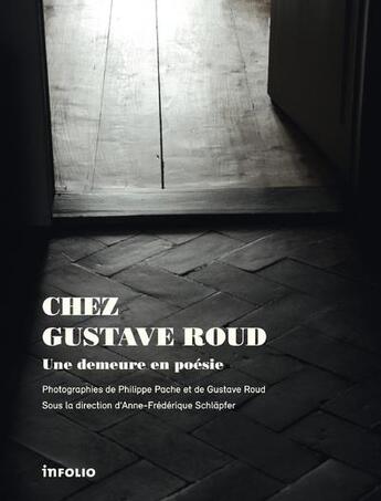 Couverture du livre « Chez Gustave Roud ; une demeure en poésie » de  aux éditions Infolio